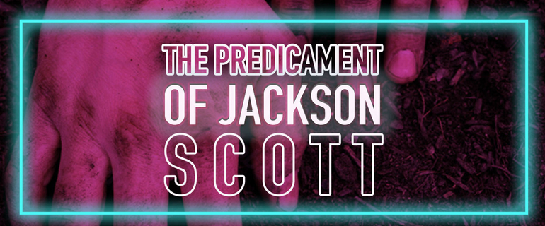 The Predicament of Jackson Scott