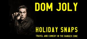 Dom Joly Holiday Snaps