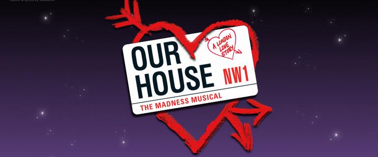" Our House. The Madness Musical"